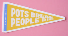  Pots Break People Die Sticker