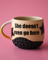 14oz She doesn't Even go Here mug 1